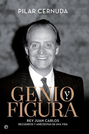 GENIO Y FIGURA.REY JUAN CARLOS.RECUERDOS Y ANÉCDOTAS DE UNA VIDA | 9788490603284 | CERNUDA,PILAR | Llibreria Geli - Llibreria Online de Girona - Comprar llibres en català i castellà