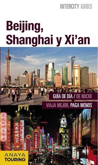 BEIJING,SHANGHAI,XI 'AN(INTERCITY GUIDES.EDICION 2015) | 9788499357409 | MORTE USTARROZ,MARC AITOR/SENAO BAÑOS,ELENA | Libreria Geli - Librería Online de Girona - Comprar libros en catalán y castellano