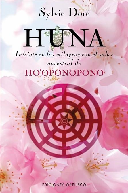 HUNA.INÍCIATE EN LOS MILAGROS CON EL SABER ASCENTRAL DE HO'OPONOPONO | 9788416192465 | DORÉ,SYLVIE | Libreria Geli - Librería Online de Girona - Comprar libros en catalán y castellano