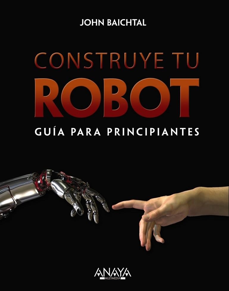 CONSTRUYE TU ROBOT.GUÍA PARA PRINCIPIANTES | 9788441536951 | BAITCHTAL,JOHN | Libreria Geli - Librería Online de Girona - Comprar libros en catalán y castellano