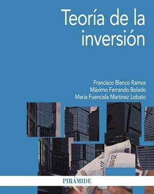 TEORÍA DE LA INVERSIÓN | 9788436833072 | BLANCO RAMOS, FRANCISCO/FERRANDO BOLADO, MÁXIMO F./MARTÍNEZ LOBATO, MARÍA FUENCISLA | Libreria Geli - Librería Online de Girona - Comprar libros en catalán y castellano