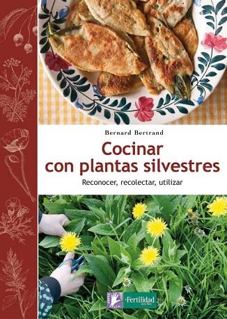 COCINAR CON PLANTAS SILVESTRES.RECONOCER,RECOLECTAR,UTILIZAR | 9788494058295 | BERTRAND,BERNARD | Llibreria Geli - Llibreria Online de Girona - Comprar llibres en català i castellà