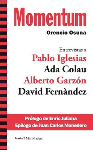 MOMENTUM.ENTREVISTAS A PABLO IGLESIAS,ADA COLAU,ALBERTO GARZÓN Y DAVID FERNÀNDEZ | 9788498886382 | OSUNA,ORENCIO | Libreria Geli - Librería Online de Girona - Comprar libros en catalán y castellano