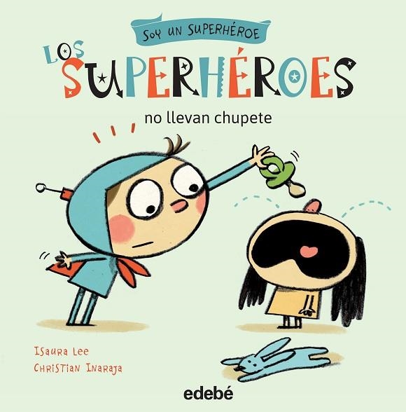 LOS SUPERHÉROES NO LLEVAN CHUPETE | 9788468315720 | Libreria Geli - Librería Online de Girona - Comprar libros en catalán y castellano