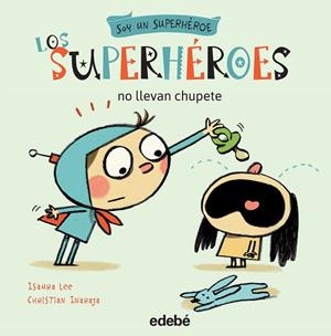 LOS SUPERHÉROES NO LLEVAN CHUPETE | 9788468315720 | Libreria Geli - Librería Online de Girona - Comprar libros en catalán y castellano