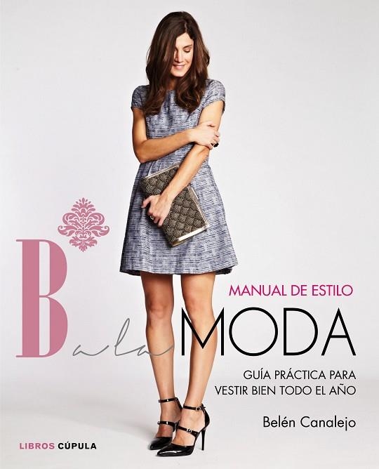 MANUAL DE ESTILO DE BALAMODA | 9788448021283 | CANALEJO,BELEN | Libreria Geli - Librería Online de Girona - Comprar libros en catalán y castellano