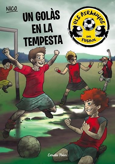 ELS PIRANYES DEL FUTBOL-4.UN GOLÀS EN LA TEMPESTA | 9788490577080 | NICO | Libreria Geli - Librería Online de Girona - Comprar libros en catalán y castellano