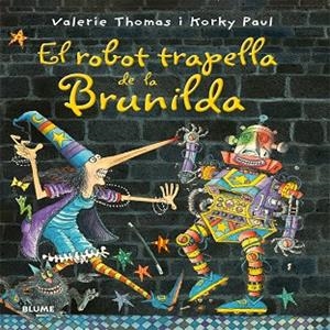 EL ROBOT TRAPELLA DE LA BRUNILDA (TD) | 9788498018158 | THOMAS,VALERIE/PAUL,KORKY | Libreria Geli - Librería Online de Girona - Comprar libros en catalán y castellano