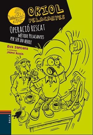 ORIOL PELACANYES-3.OPERACIÓ RESCAT. MÈTODE PELACANYES PER SER UN HEROI | 9788447928927 | SANTANA,EVA | Libreria Geli - Librería Online de Girona - Comprar libros en catalán y castellano