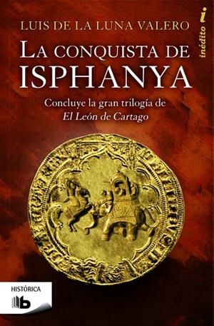 LA CONQUISTA DE ISPHANYA | 9788490700419 | DE LA LUNA VALERO,LUIS | Llibreria Geli - Llibreria Online de Girona - Comprar llibres en català i castellà