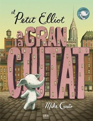 EL PETIT ELLIOT A LA GRAN CIUTAT (TD) | 9788416075355 | CURATO,MIKE | Libreria Geli - Librería Online de Girona - Comprar libros en catalán y castellano
