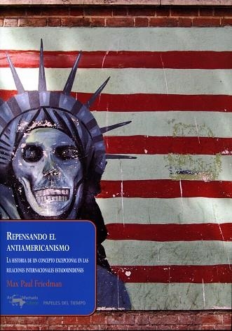 REPENSANDO EL ANTIAMERICANISMO | 9788477742647 | FRIEDMAN,MAX PAUL | Libreria Geli - Librería Online de Girona - Comprar libros en catalán y castellano