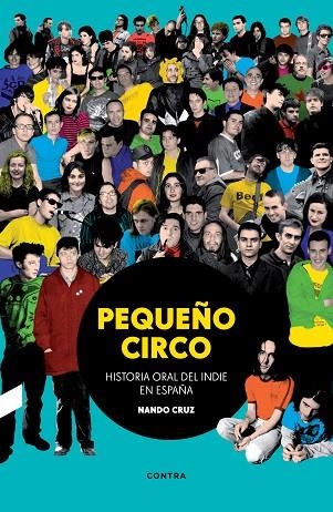PEQUEÑO CIRCO.HISTORIA ORAL DEL INDIE EN ESPAÑA | 9788494216794 | CRUZ,NANDO | Libreria Geli - Librería Online de Girona - Comprar libros en catalán y castellano