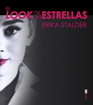 EL LOOK DE LAS ESTRELLAS | 9788441435346 | STALDER,ERIKA/COHEN,CAMERON/FULTON,CHRISTOPHER | Libreria Geli - Librería Online de Girona - Comprar libros en catalán y castellano