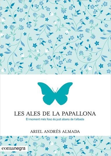 LES ALES DE LA PAPALLONA.EL MOMENT MÉS FOSC ÉS JUST ABANS DE L'ALBADA | 9788416033553 | ANDRÉS ALMADA,ARIEL | Llibreria Geli - Llibreria Online de Girona - Comprar llibres en català i castellà