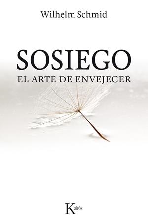 SOSIEGO.EL ARTE DE ENVEJECER | 9788499884394 | SCHMID,WILHELM | Libreria Geli - Librería Online de Girona - Comprar libros en catalán y castellano