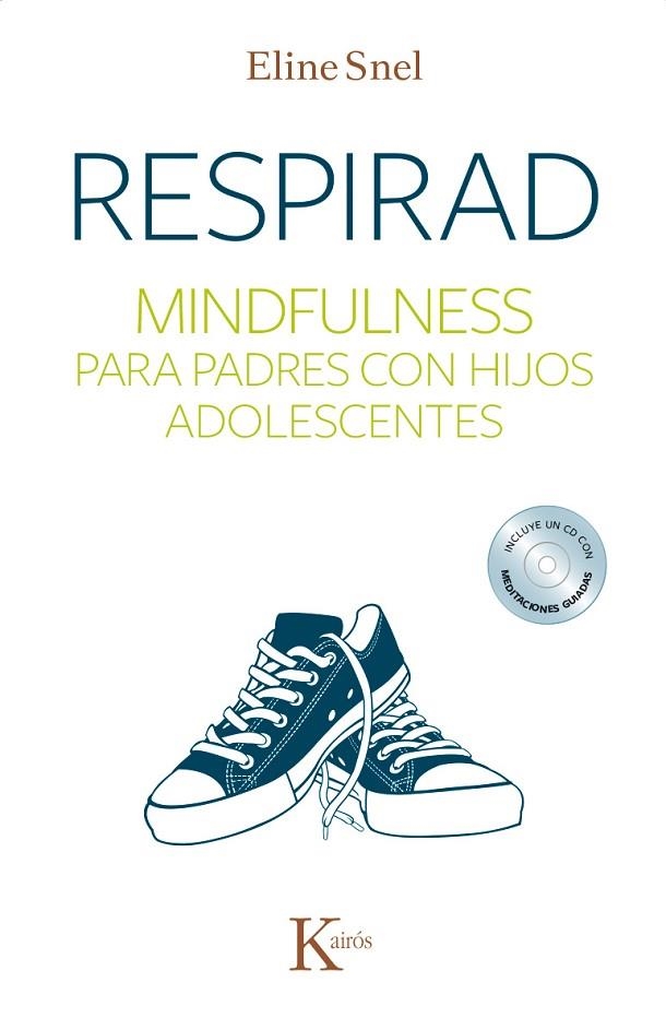 RESPIRAD.MINDFULNESS PARA PADRES CON HIJOS ADOLESCENTES (INCLUYE UN CD ROM CON MEDITACIONES GUIADAS) | 9788499884431 | SNEL,ELINE | Libreria Geli - Librería Online de Girona - Comprar libros en catalán y castellano