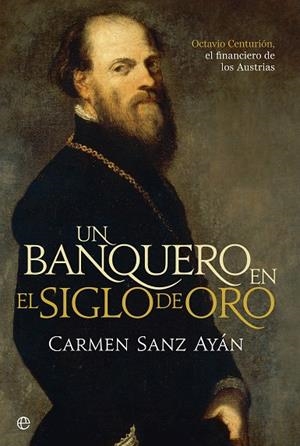 UN BANQUERO EN EL SIGLO DE ORO | 9788490603017 | SANZ AYÁN,CARMEN | Llibreria Geli - Llibreria Online de Girona - Comprar llibres en català i castellà