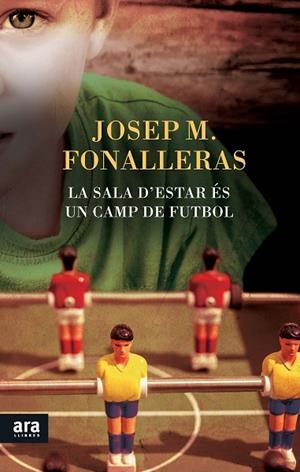 LA SALA D'ESTAR ÉS UN CAMP DE FUTBOL | 9788416154265 | FONALLERAS I CODONY,JOSEP MARIA | Libreria Geli - Librería Online de Girona - Comprar libros en catalán y castellano