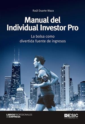 MANUAL DEL  INDIVIDUAL INVESTOR PRO.LA BOLSA COMO DIVERTIDA FUENTE DE INGRESOS | 9788415986614 | DUARTE MAZA,RAÚL | Llibreria Geli - Llibreria Online de Girona - Comprar llibres en català i castellà