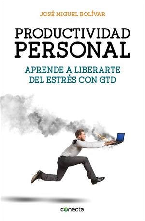 PRODUCTIVIDAD PERSONAL.APRENDE A LIBERARTE DEL ESTRÉS CON GTD | 9788416029341 | BOLIVAR,JOSE MIGUEL | Llibreria Geli - Llibreria Online de Girona - Comprar llibres en català i castellà