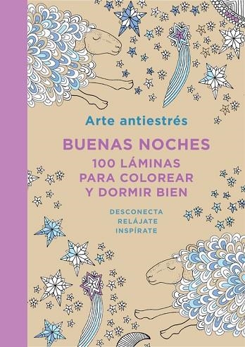 ARTE ANTIESTRÉS:BUENAS NOCHES.100 LÁMINAS PARA COLOREAR Y DORMIR BIEN | 9788401347436 | Libreria Geli - Librería Online de Girona - Comprar libros en catalán y castellano