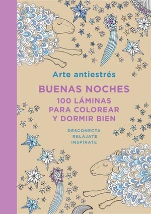 ARTE ANTIESTRÉS:BUENAS NOCHES.100 LÁMINAS PARA COLOREAR Y DORMIR BIEN | 9788401347436 | Llibreria Geli - Llibreria Online de Girona - Comprar llibres en català i castellà