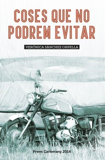 COSES QUE NO PODREM EVITAR (PREMI CARLEMANY 2014) | 9788466419581 | SÁNCHEZ ORPELLA,VERÓNICA | Llibreria Geli - Llibreria Online de Girona - Comprar llibres en català i castellà