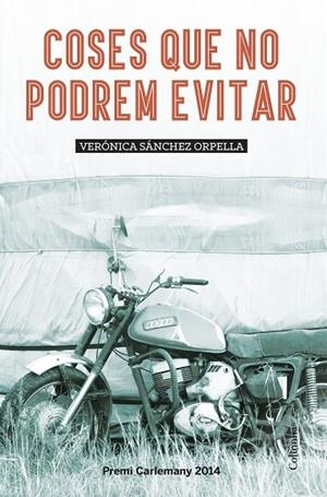 COSES QUE NO PODREM EVITAR (PREMI CARLEMANY 2014) | 9788466419581 | SÁNCHEZ ORPELLA,VERÓNICA | Llibreria Geli - Llibreria Online de Girona - Comprar llibres en català i castellà