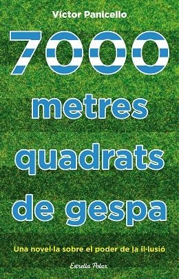 7000 METRES QUADRATS DE GESPA | 9788490577929 | PANICELLO,VÍCTOR | Libreria Geli - Librería Online de Girona - Comprar libros en catalán y castellano