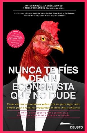 NUNCA TE FÍES DE UN ECONOMISTA QUE NO DUDE.COSAS QUE LOS ECONOMISTAS SABEN Y TÚ NO PARA LIGAR MÁS, PERDER PESO O RESOLVER P | 9788423420131 | GARCÍA,JAVIER/ALONSO,ANDRÉS/FERNÁNDEZ,ABEL (COORDINADORS) | Llibreria Geli - Llibreria Online de Girona - Comprar llibres en català i castellà