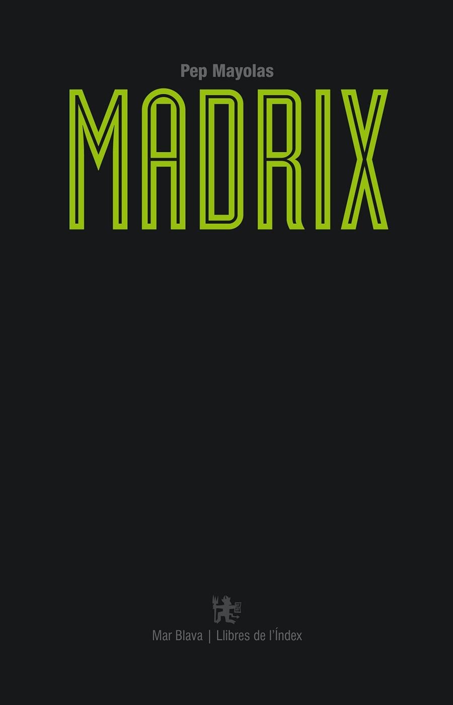 MADRIX | 9788494325755 | MAYOLAS,PEP | Libreria Geli - Librería Online de Girona - Comprar libros en catalán y castellano