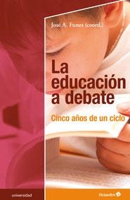 LA EDUCACIÓN A DEBATE.CINCO AÑOS DE UN CICLO | 9788499216812 | FUNES,JOSÉ A./COORD.) | Libreria Geli - Librería Online de Girona - Comprar libros en catalán y castellano