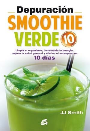 DEPURACIÓN SMOOTHIE VERDE 10 | 9788484455455 | SMITH,JJ | Llibreria Geli - Llibreria Online de Girona - Comprar llibres en català i castellà