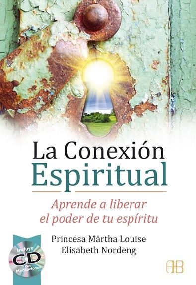 LA CONEXIÓN ESPIRITUAL.APRENDE A LIBERAR EL PODER DE TU ESPÍRITU | 9788415292326 | PRINCESA MÄRTHA LOUISE/NORDENG,ELISABETH | Libreria Geli - Librería Online de Girona - Comprar libros en catalán y castellano