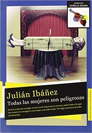 TODAS LAS MUJERES SON PELIGROSAS | 9788494316500 | IBÁÑEZ,JULIÁN | Libreria Geli - Librería Online de Girona - Comprar libros en catalán y castellano
