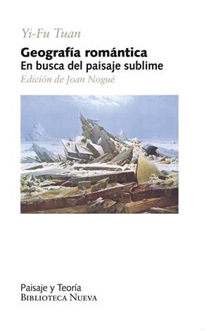 GEOGRAFÍA ROMÁNTICA.EN BUSCA DEL PAISAJE SUBLIME | 9788416345151 | YI-FU TUAN | Libreria Geli - Librería Online de Girona - Comprar libros en catalán y castellano