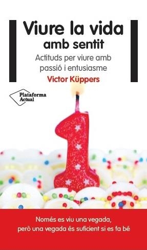 VIURE LA VIDA AMB SENTIT.ACTITUDS PER VIURE AMB PASSIÓ I ENTUSIASME | 9788416256822 | KÜPPERS,VICTOR | Llibreria Geli - Llibreria Online de Girona - Comprar llibres en català i castellà