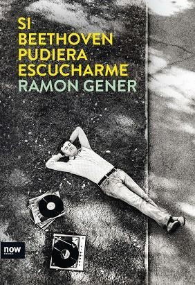 SI BEETHOVEN PUDIERA ESCUCHARME | 9788494217135 | GENER,RAMON | Llibreria Geli - Llibreria Online de Girona - Comprar llibres en català i castellà