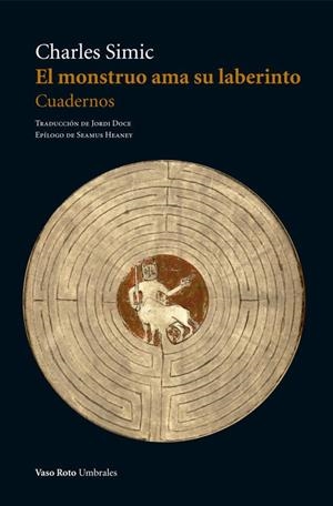 EL MONSTRUO AMA SU LABERINTO.CUADERNOS | 9788416193967 | SIMIC,CHARLES | Libreria Geli - Librería Online de Girona - Comprar libros en catalán y castellano