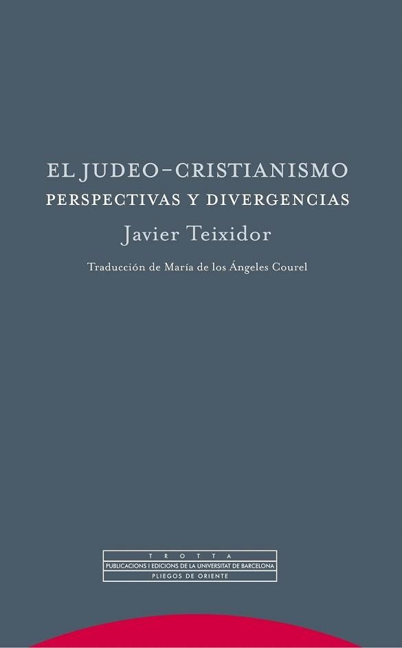 EL JUDEO-CRISTIANISMO.PERSPECTIVAS Y DIVERGENCIAS | 9788498795714 | TEIXIDOR,JAVIER | Libreria Geli - Librería Online de Girona - Comprar libros en catalán y castellano