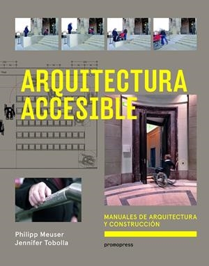 ARQUITECTURA ACCESIBLE.MANUALES DE ARQUITECTURA Y CONSTRUCCION | 9788415967163 | MEUSER,PHILIPP/TOBOLLA, JENNIFER | Llibreria Geli - Llibreria Online de Girona - Comprar llibres en català i castellà