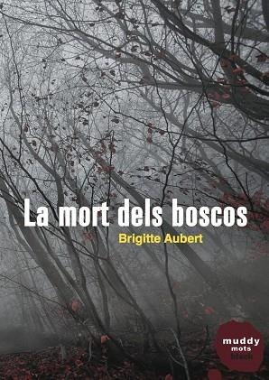 LA MORT DELS BOSCOS | 9788494307386 | AUBERT,BRIGITTE | Libreria Geli - Librería Online de Girona - Comprar libros en catalán y castellano