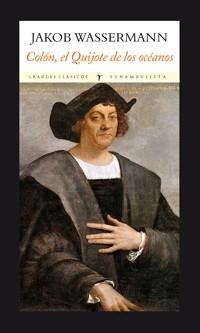 COLÓN,EL QUIJOTE DE LOS OCÉANOS | 9788494302695 | WASSERMANN,JAKOB | Llibreria Geli - Llibreria Online de Girona - Comprar llibres en català i castellà