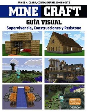 MINECRAFT.GUÍA VISUAL.SUPERVIVENCIA,CONSTRUCCIONES Y REDSTONE | 9788441536753 | CLARK,JAMES H./DUSMANN,CORI/MOLTZ,JOHN | Libreria Geli - Librería Online de Girona - Comprar libros en catalán y castellano
