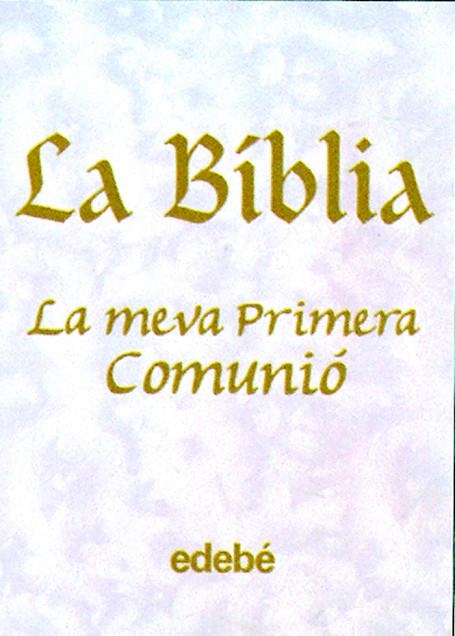 LA BIBLIA.LA MEVA PRIMERA COMUNIÓ | 9788423663491 |   | Llibreria Geli - Llibreria Online de Girona - Comprar llibres en català i castellà