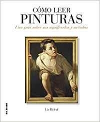 CÓMO LEER PINTURAS.UNA GUÍA SOBRE SUS SIGNIFICADOS Y MÉTODOS | 9788496669895 | RIDEAL,LIZ | Llibreria Geli - Llibreria Online de Girona - Comprar llibres en català i castellà