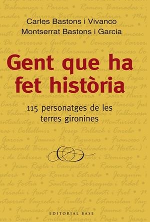 GENT QUE HA FET HISTÒRIA.115 PERSONATGES DE LES TERRES GIRONINES | 9788416166534 | BASTONS VIVANCO,CARLES/BASTONS I GARCIA,MONTSERRAT | Libreria Geli - Librería Online de Girona - Comprar libros en catalán y castellano