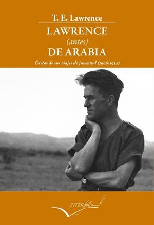 CARTAS DE SUS VIAJES DE JUVENTUD (1906-1914) | 9788494061073 | LAWRENCE,THOMAS EDWARD (LAWRENCE DE ARABIA) | Libreria Geli - Librería Online de Girona - Comprar libros en catalán y castellano