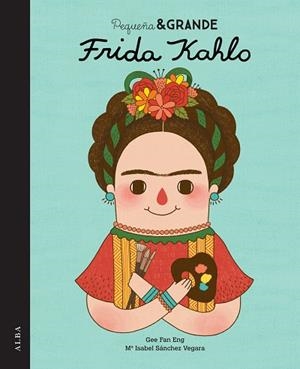 PEQUEÑA Y GRANDE FRIDA KAHLO | 9788490650813 | SÁNCHEZ VEGARA,ISABEL | Llibreria Geli - Llibreria Online de Girona - Comprar llibres en català i castellà